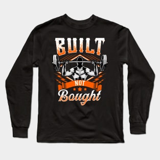 Built Not Bought Weightlifting Barbell Gym Workout Long Sleeve T-Shirt